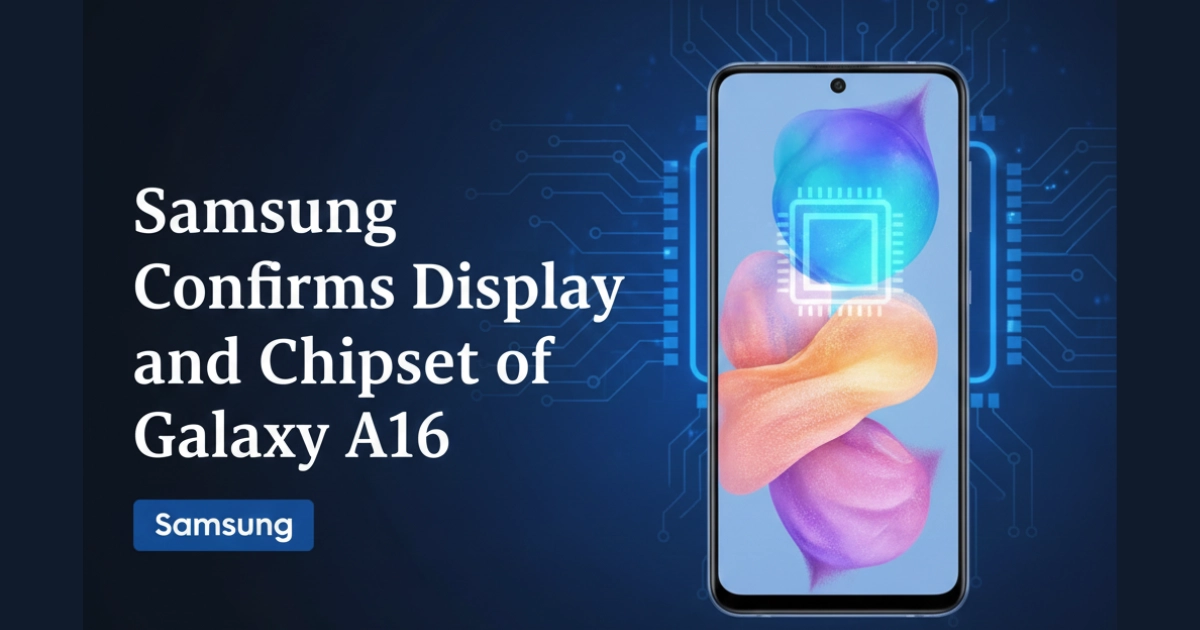 Samsung Confirms Display and Chipset of Galaxy A16