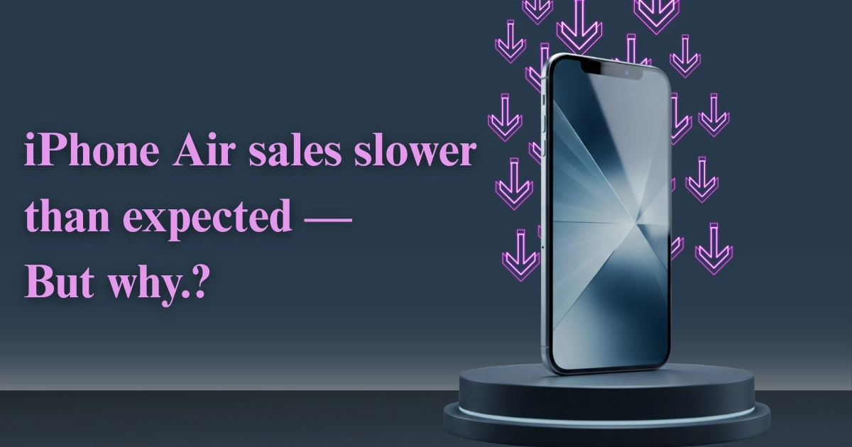 Why iPhone Air Sales Are Slower Than Expected