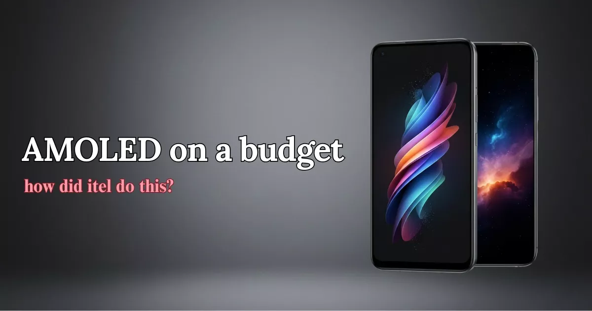 Itel New Budget Smartphone With AMOLED Display