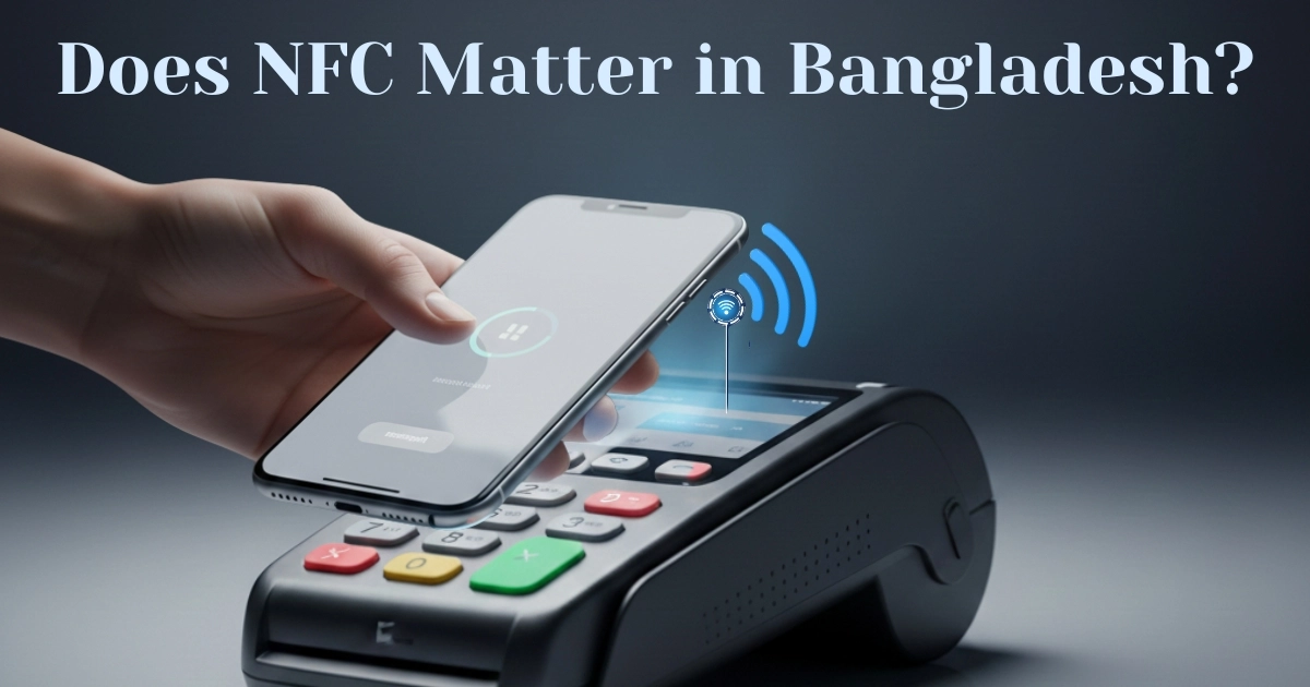 What Is NFC in Smartphones? A Simple Guide for Users in Bangladesh