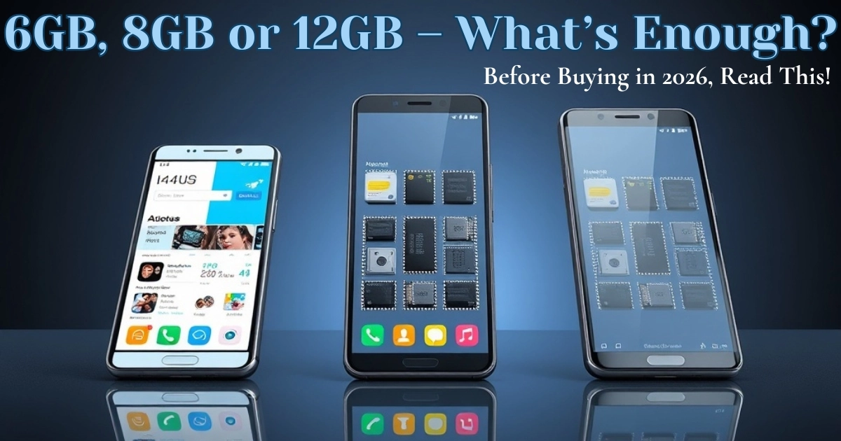 How Much RAM Is Enough for Smartphones in 2026? A Practical Guide for Bangladesh Users