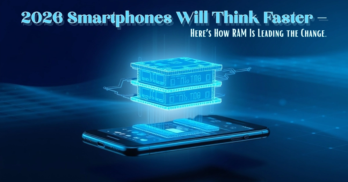 Upcoming Mobile RAM Technology in 2026 – What Bangladesh Users Should Know